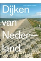 Dijken van Nederland | Eric-Jan Pleijster, Cees van der Veeken (LOLA Landscape Architects) | 9789462081505 | nai010