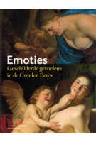 Emoties. Geschilderde gevoelens in de Gouden eeuw | Gary Schwartz, Machiel Keestra, Anna Tummers, Thijs Weststeijn | 9789462081697
