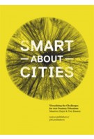 Smart about Cities. visualizing the challenge for 21st century urbanism (ebook) | Ton Dassen, Maarten Hajer | 9789462081819