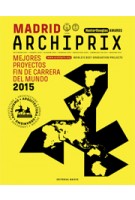 Archiprix international Madrid  2015 | mejores proyectos fin de Carrera del Mundo | 9789462082236