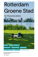 Rotterdam Groene Stad. De 100 groenste plekken van Rotterdam - ebook | Marieke de Keijzer, Ward Mouwen, Piet Vollaard | 9789462082779 | nai010