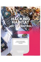 Hacking Habitat. Kunst, Technologie en Sociale Verandering - ebook | Ine Gevers, Iris van der Tuin, Petran Kockelkoren, Dennis Kerckhoffs, Friso Wiersum | 9789462082960 | nai010