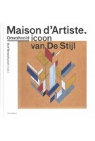 Maison d’artiste. Een onvoltooid icoon van De Stijl | Dolf Broekhuis | 9789462083035 | nai010