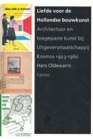 Liefde voor de Hollandse bouwkunst | Architectuur en toegepaste kunst bij Uitgeversmaatschappij Kosmos 1923–1960 | Hans Oldewarris | 9789462083165 | nai010