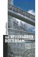Van Nellefabriek Rotterdam Marieke Kuipers | Marieke Kuipers | 9789462083950 | nai010