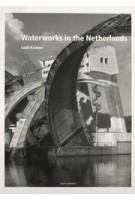 Waterworks in the Netherlands. Tradition and Innovation (e-book) | Inge Bobbink, Eric Luiten, Lodewijk van Nieuwenhuize | 9789462084056 | nai010