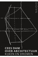 Cees Dam. Over Architectuur. (e-book) Kijken en dromen | Cees Dam, Karin Evers, Rudi Fuchs | 9789462084087 | nai010