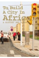 To build a City in Africa (e-book) A History and a Manual | Rachel Keeton, Michelle Provoost | 9789462084094  | nai010