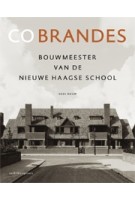 CO BRANDES. Bouwmeester van de Nieuwe Haagse School | Kees Rouw | 9789462084636 | nai010