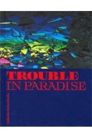 Trouble in Paradise. Collectie Rattan Chadha | Sacha Bronwasser, Jhim Lamoree | 9789462084896 | nai010, Kunsthal Rotterdam
