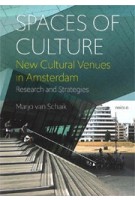 Spaces of Culture. New cultural venues in Amsterdam. Research and strategies | Marjo van Schaik | 9789462084988 | 9789462084988