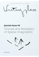 Writingplace. Journal 4. Choices and Strategies of Spatial Imagination | Klaske Havik, Angeliki Sioli, Rajesh Heynickx | 9789462085749