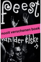 Feest, Ed van der Elsken | Mattie Boom, Hans Rooseboom | 9789462086067 | nai010, Rijksmuseum, Nederlands Fotomuseum