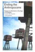 Ending the Anthropocene. Essays on Activism in the Age of Collapse | Lieven de Cauter | 9789462086111 | nai010