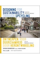 Designing for Sustainability through Upcycling. Learning from Paleiskwartier, Netherlands | Shyam Khandekar, Vinayak Bharne | 9789462086203 | nai010