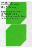 OASE 108. Ups & Downs. Reception Histories in Architecture - ebook | David Peleman, Jantje Engels, Christophe Van Gerrewey, Justin Agyin | 9789462086425 | OASE