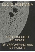 Lucio Fontana. The Conquest of Space | Colin Huizing | 9789462086616 | nai010, Design Museum Den Bosch
