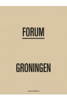 Forum Groningen. | 9789462086760 | nai010