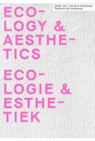 OASE 112. Ecology & Aesthetics | Bart Decroos, Kornelia Dimitrova, Sereh Mandias | 9789462086838 | nai010, OASE