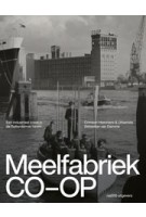 Meelfabriek CO-OP. Een industrieel icoon in de Rotterdamse haven | Crimson Historians & Urbanists | 9789462086944 | nai010