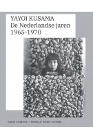 Yayoi Kusama. De Nederlandse jaren, 1965-1970