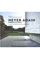 Never again. Gardens of Peace. A landscape and architectural history of war cemeteries | Michel Racine | 9789462301207 | Mercatorfonds