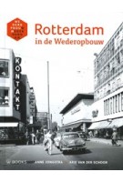 Rotterdam in de Wederopbouw | Anne Jongstra, Arie van der Schroor | 9789462581074 | WBOOKS
