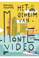 Het geheim van Montevideo. Een spannend avontuur in en rondom een wolkenkrabber in Rotterdam | Hanneke Hollander | 9789462630222