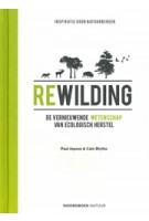 Rewilding. De vernieuwende wetenschap van ecologisch herstel | Cain Blythe, Paul Jepson | 9789464711660 | NOORDBOEK NATUUR
