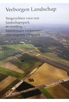 Verborgen Landschap vergezichten voor een landschapspark - kunstenaars verkennen een vergeten vliegveld | JAPSAM BOOKS | 9789490322830