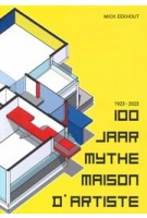 100 jaar Mythe Maison d'Artiste | Mick Eekhout | 9789490674120 | Maison d'Artiste Prototype