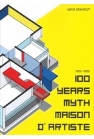 100 Years Myth Maison d'Artiste | Mick Eekhout | 9789490674137 | Maison d'Artiste Prototype