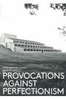 Provocations Against Perfectionism. The Architecture of Friis and Moltke 1950-1980 | Boris Brorman Jensen; Hans Ibelings | 9789492058140 | The Architecture Observer
