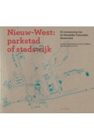 Nieuw-West: parkstad of stadswijk. De vernieuwing van de Westelijke Tuinsteden Amsterdam | Ivan Nio, Arnold Reijndorp, Wouter Veldhuis, Anita Blom, Hein Coumou, Bureau MUST | 9789492095220