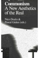 Commonism. A New Aesthetics of the Real | Nico Dockx, Pascal Gielen | 9789492095473 | Valiz