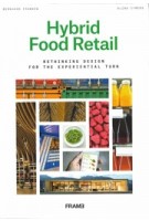 Hybrid Food Retail. Rethinking Design for the Experiential Turn | Bernhard Franken, Alina Cymera | 9789492311399 | FRAME