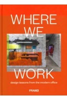 Where we work. design lesssons from the modern office | 9789492311504 | FRAME