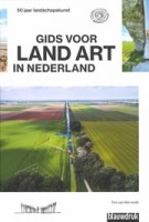 Gids voor land art in Nederland. 50 jaar landschapskunst | Dré van Marrewijk | 9789492474452 | blauwdruk