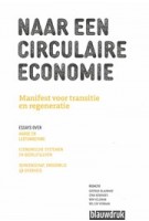 Naar een circulaire economie | Manifest voor transitie  en regeneratie | Gertrud Blauwhof, Stan Kerkhofs , Wim Veldman, Willem Verbaan | 9789492474476 | blauwdruk