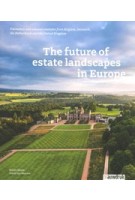 The future of estate landscapes in Europe | Steven Heyde, Sylvie Van Damme | 9789492474513 | blauwdruk
