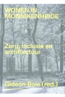 Wonen in Monnikenheide. Zorg, inclusie en architectuur | Gideon Boie | 9789492567307 | VAi