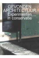 Gevonden architectuur. Experimenten in conservatie | Sofie De Caigny, Hülya Ertas, Bie Plevoets | 9789492567338 | VAi