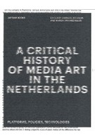 A Critical History of Media Art in the Netherlands. Platforms, Policies, Technologies | Sanneke Huisman, Marga van Mechelen | 9789492852144 | Jap Sam Books
