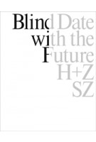 Blind Date with the Future | Stefanie Zoche / Haubitz + Zoche | 9789492852731 | Jap Sam