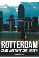 Rotterdam, stad van twee snelheden | Mark Hoogstad | 9789492881021