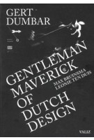 Gert Dumbar, Gentleman Maverick of Dutch Design | Max Bruinsma, Leonie ten Duis | 9789493246331 | Valiz