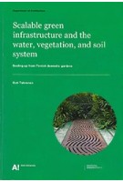 Scalable green infrastructure and the water, vegetation, and soil system. Scaling-up from Finnish domestic gardens | Outi Tahvonen | 9789526087467 | Aalto University