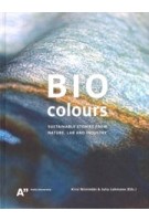 BioColours. Sustainable stories from nature, lab and industry | Kirsi Niinimäki, Julia Lohmann | 9789526412047 | Aalto University