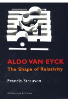 Aldo van Eyck. The Shape of Relativity | Francis Strauven | 9789071570612 | Architectura & Natura