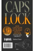 Caps Lock. How Capitalism Took Hold of Graphic Design, and How to Escape From It | Ruben Pater | 9789492095817 | Valiz